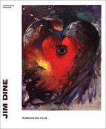 Jim Dine: Trembling for Color
