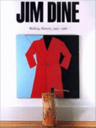 Jim Dine: Walkng Memory, 1959-1969
