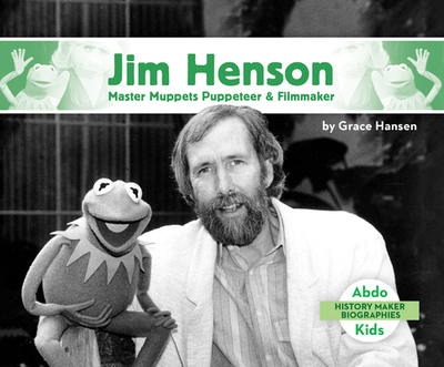 Jim Henson: Master Muppets Puppeteer & Filmmaker - Hansen, Grace