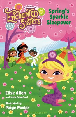 Jim Henson's Enchanted Sisters: Spring's Sparkle Sleepover - Allen, Elise, and Stanford, Halle