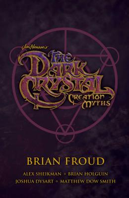 Jim Henson's the Dark Crystal Creation Myths Boxed Set - Henson, Jim (Creator), and Froud, Brian, and Holguin, Brian