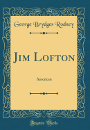 Jim Lofton: American (Classic Reprint)