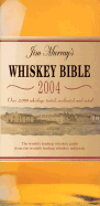 Jim Murray's Whiskey Bible 2004: Over 1,500 Whiskies Tasted, Evaluated, and Rated