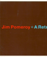 Jim Pomeroy: A Retrospective - Miller, Susan, and New Langton Arts, and Pomeroy, Jim