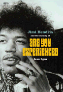 Jimi Hendrix and the Making of "Are You Experienced" - Egan, Sean