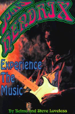 Jimi Hendrix: Experience the Music - Loveless, Belmo, and McElyea, Tim, and Belmer, Scott