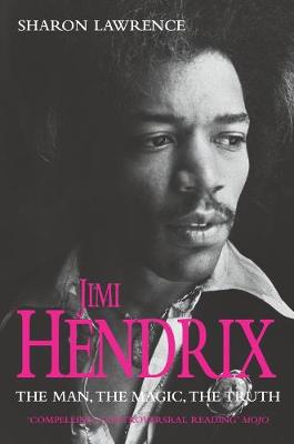 Jimi Hendrix: The Man, the Magic, the Truth - Lawrence, Sharon