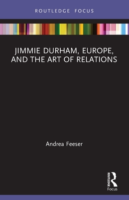 Jimmie Durham, Europe, and the Art of Relations - Feeser, Andrea