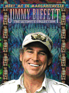 Jimmy Buffett -- Meet Me in Margaritaville: The Ultimate Collection (Piano/Vocal/Chords) - Buffett, Jimmy