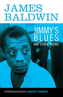Jimmy's Blues and Other Poems - Baldwin, James, and Finney, Nikky (Introduction by)