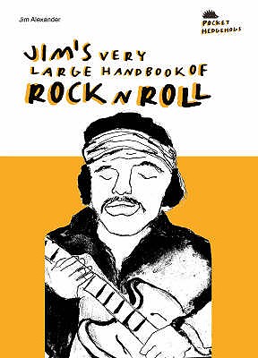 Jim's Very Large Handbook of Rock 'n' Roll - Alexander, Jim