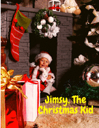 Jimsy, The Christmas Kid: A Sweet Story that Made our Heart Glow