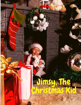 Jimsy, The Christmas Kid: A Sweet Story that Made our Heart Glow - Sorens Books