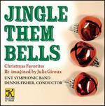Jingle Them Bells: Christmas Favorites Re-imagined by Julie Giroux