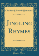 Jingling Rhymes (Classic Reprint)