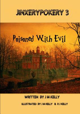 Jinxerypokery 3: Poisoned with Evil - Kelly, J M