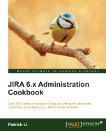 Jira 6.X Administration Cookbook