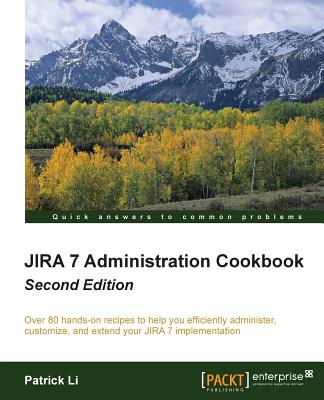 JIRA 7 Administration Cookbook - - Li, Patrick