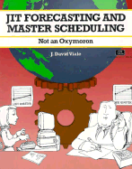 JIT Forecasting and Master Scheduling: Not an Oxymoron - Viale, J.David