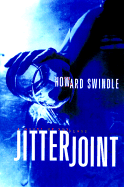 Jitter Joint: A Novel of Suspense - Swindle, Howard, and Swindle