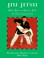 Jiu Jitsu: Blue Belt to Brown Belt