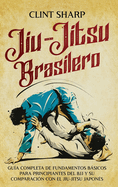 Jiu-jitsu brasilero: Gua completa de fundamentos bsicos para principiantes del BJJ y su comparacin con el jiu-jitsu japons