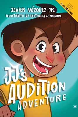 JJ's Audition Adventure - Vzquez, Javier, Jr.