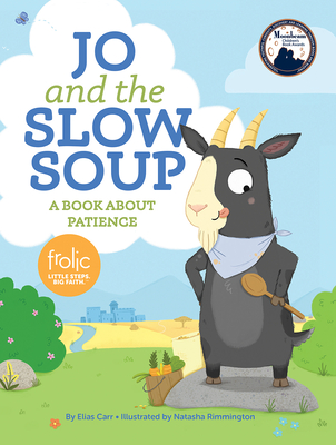 Jo and the Slow Soup: A Book about Patience - Carr, Elias