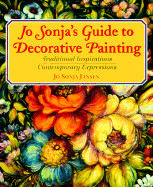 Jo Sonja's Guide to Decorative Painting: Traditional Inspirations Contemporary Expressions