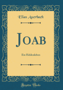 Joab: Ein Heldenleben (Classic Reprint)