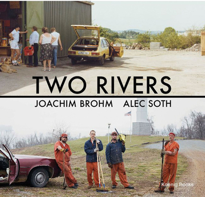 Joachim Brohm & Alec Soth: Two Rivers - Brohm, Joachim (Photographer), and Goertz, Ralph, and Leo, Vince (Contributions by)