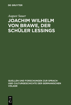 Joachim Wilhelm von Brawe, der Schler Lessings - Sauer, August