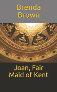 Joan, Fair Maid of Kent