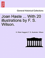 Joan Haste ... With 20 illustrations by F. S. Wilson. - Haggard, H Rider, Sir, and Wilson, F S Illustrator