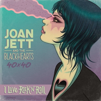 Joan Jett & the Blackhearts 40x40: Bad Reputation / I Love Rock-N-Roll: Bad Reputation / I Love Rock-N-Roll - Stone, Jazzlyn, and Deibert, Amanda, and Mihos, Cat, and Zaleski, Annie, and Winner Twins, and Kesel, Barbara, and Moore...