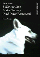 Joan Jonas: I Want to Live in the Country: And Other Romances
