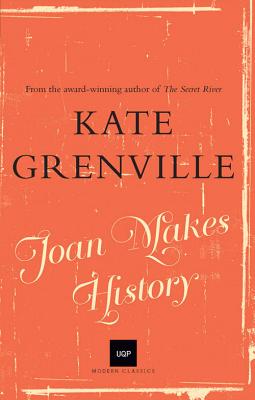 Joan Makes History: UQP Modern Classics - Grenville, Kate