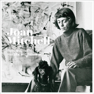 Joan Mitchell: Retrospective: Her Life and Paintings