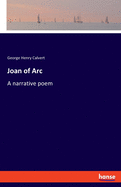 Joan of Arc: A narrative poem