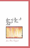 Joan of Arc: A Play in Five Acts