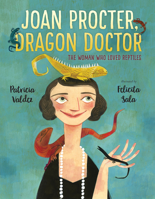 Joan Procter, Dragon Doctor: The Woman Who Loved Reptiles - Valdez, Patricia