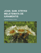 Joan. Sam. Strykii Meletemata de Iuramentis