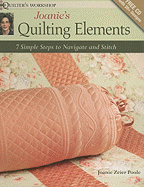 Joanie's Quilting Elements: 7 Simple Steps to Navigate and Stitch - Poole, Joanie Zeier