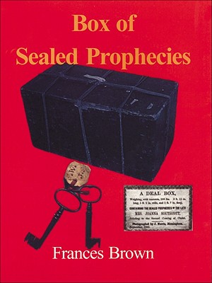 Joanna Southcott's Box of Sealed Prophecies - Brown, Frances