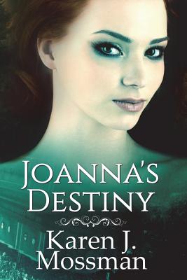 Joanna's Destiny - Mossman, Karen J