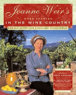 Joanne Weir's More Cooking in the Wine Country: 100 New Recipes for Living and Entertaining