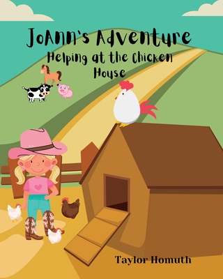 JoAnn's Adventure: Helping at the Chicken House - Homuth, Taylor