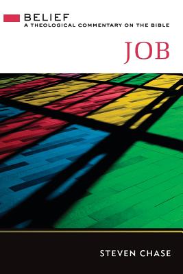 Job Belief: A Theological Commentary on the Bible - Chase, Steve