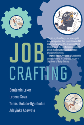 Job Crafting - Laker, Benjamin, and Soga, Lebene, and Bolade-Ogunfodun, Yemisi