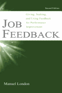 Job Feedback: Giving, Seeking, and Using Feedback for Performance Improvement